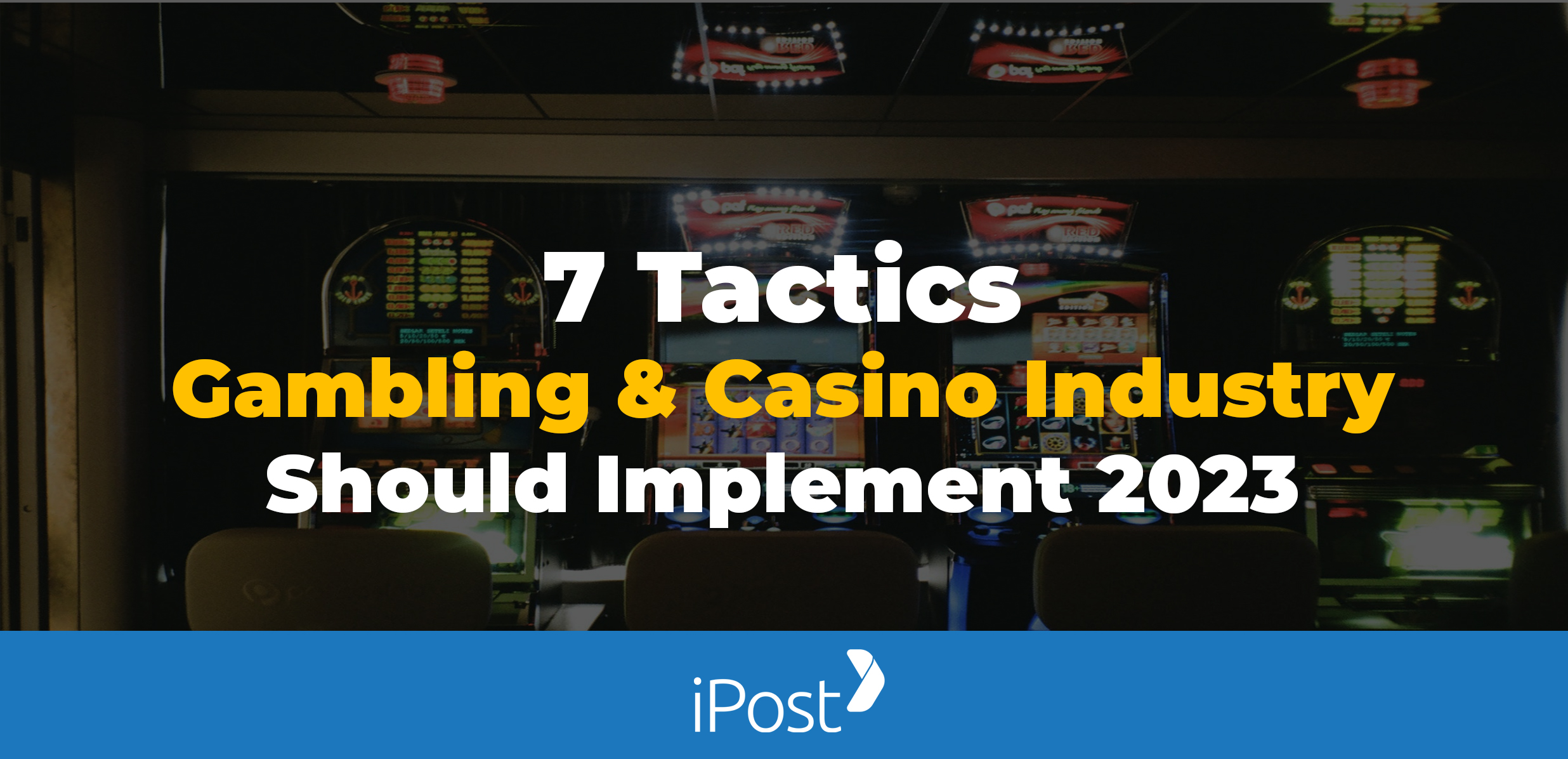 7 Tactics The Gambling And Casino Industry Needs To Implement For 2023 