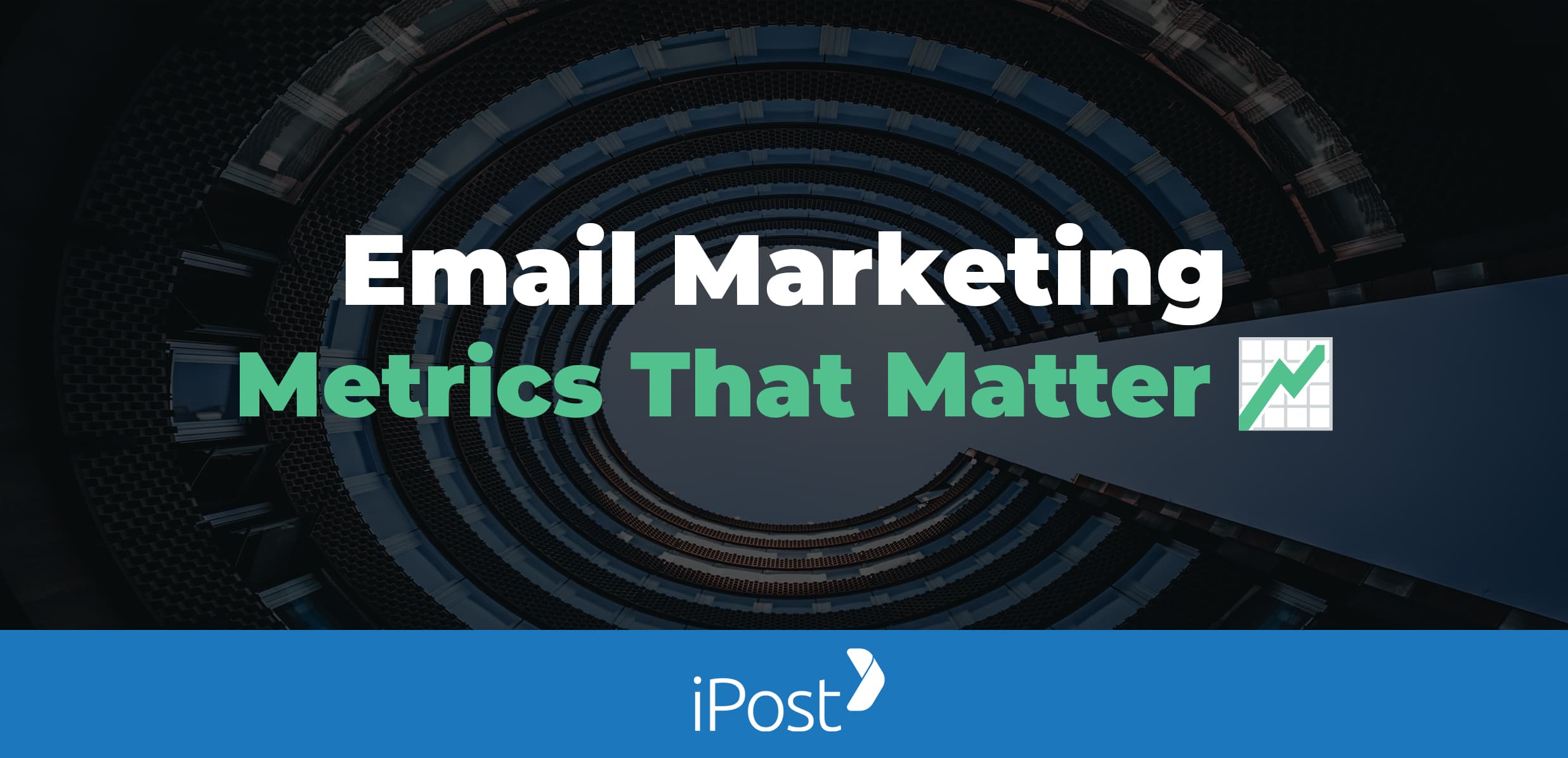 Email Metrics That Matter